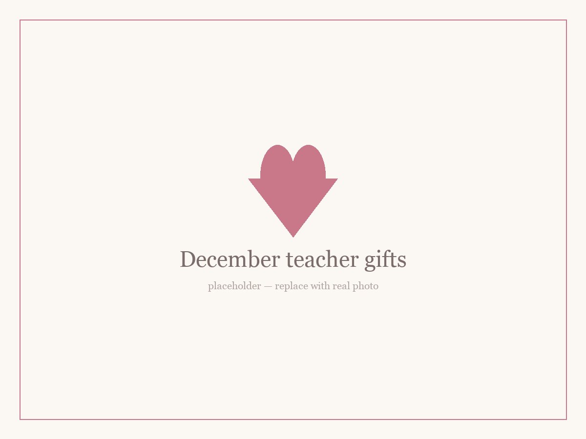 December teacher gift — sweatshirt or tote embroidered with the teacher's name for the holidays